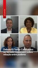 Debate RJ Tarde: Candidatos ao Senado respondem sobre relação entre poderes
